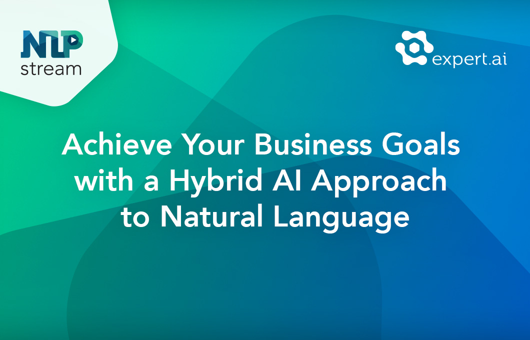 Achieve Your Business Goals with a Hybrid AI Approach to Natural Language